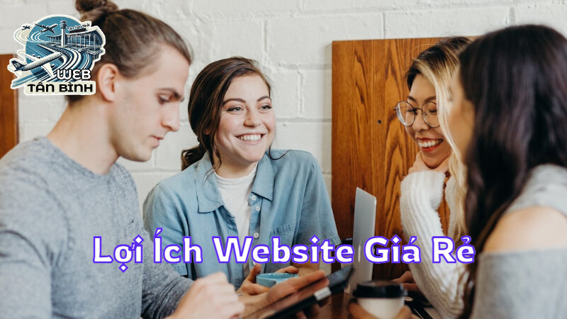 Lợi Ích Của Website Giá Rẻ Cho Khởi Nghiệp